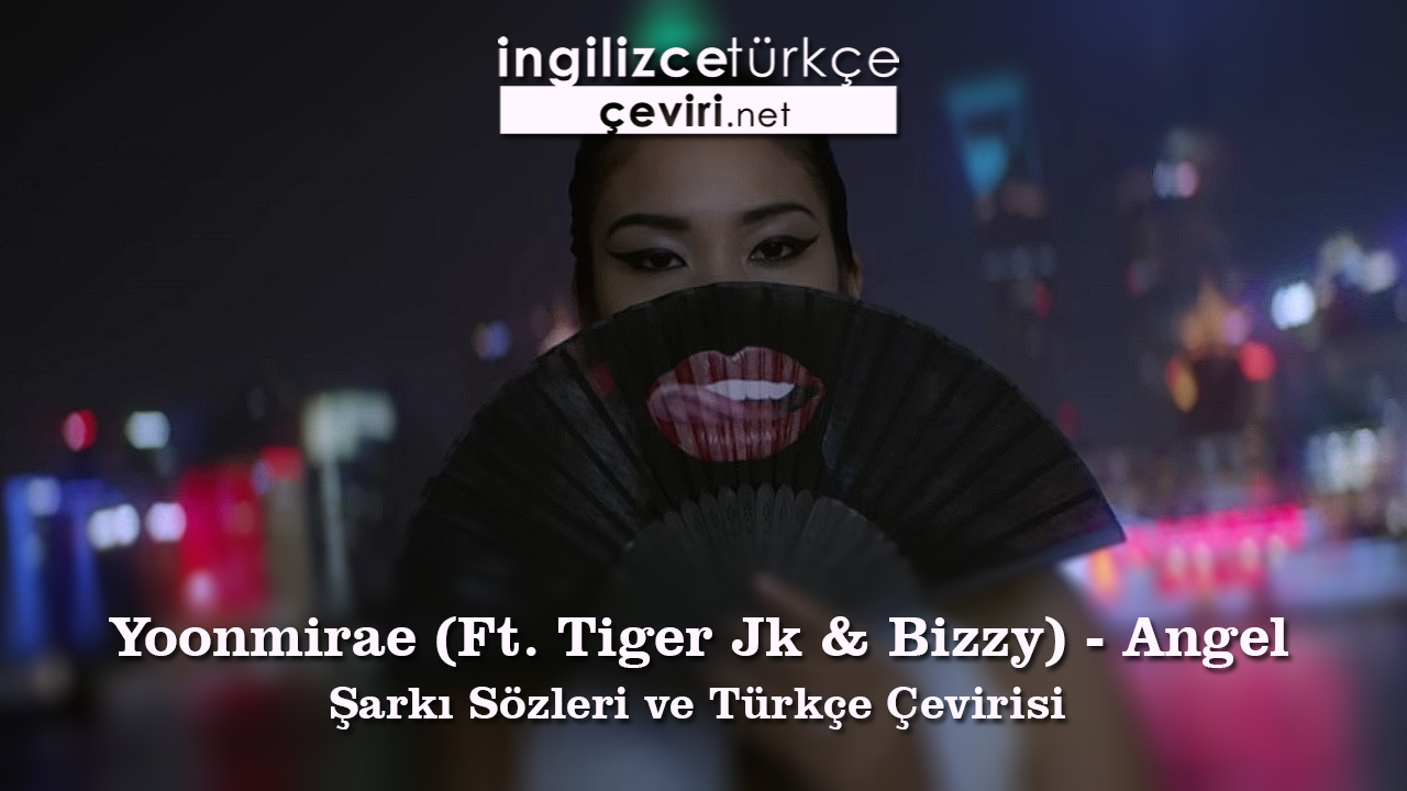 Yoonmirae Ft Tiger Jk Bizzy Angel Sarki Sozleri Ve Turkce Cevirisi Metin Web Sayfa Dosya Ve Fotograf Ceviri