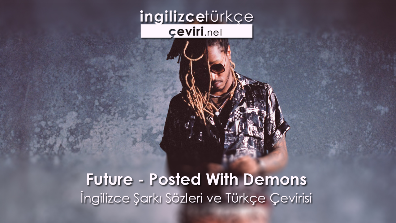 Future Posted With Demons Ingilizce Sarki Sozleri Ve Turkce Cevirisi Metin Web Sayfa Dosya Ve Fotograf Ceviri