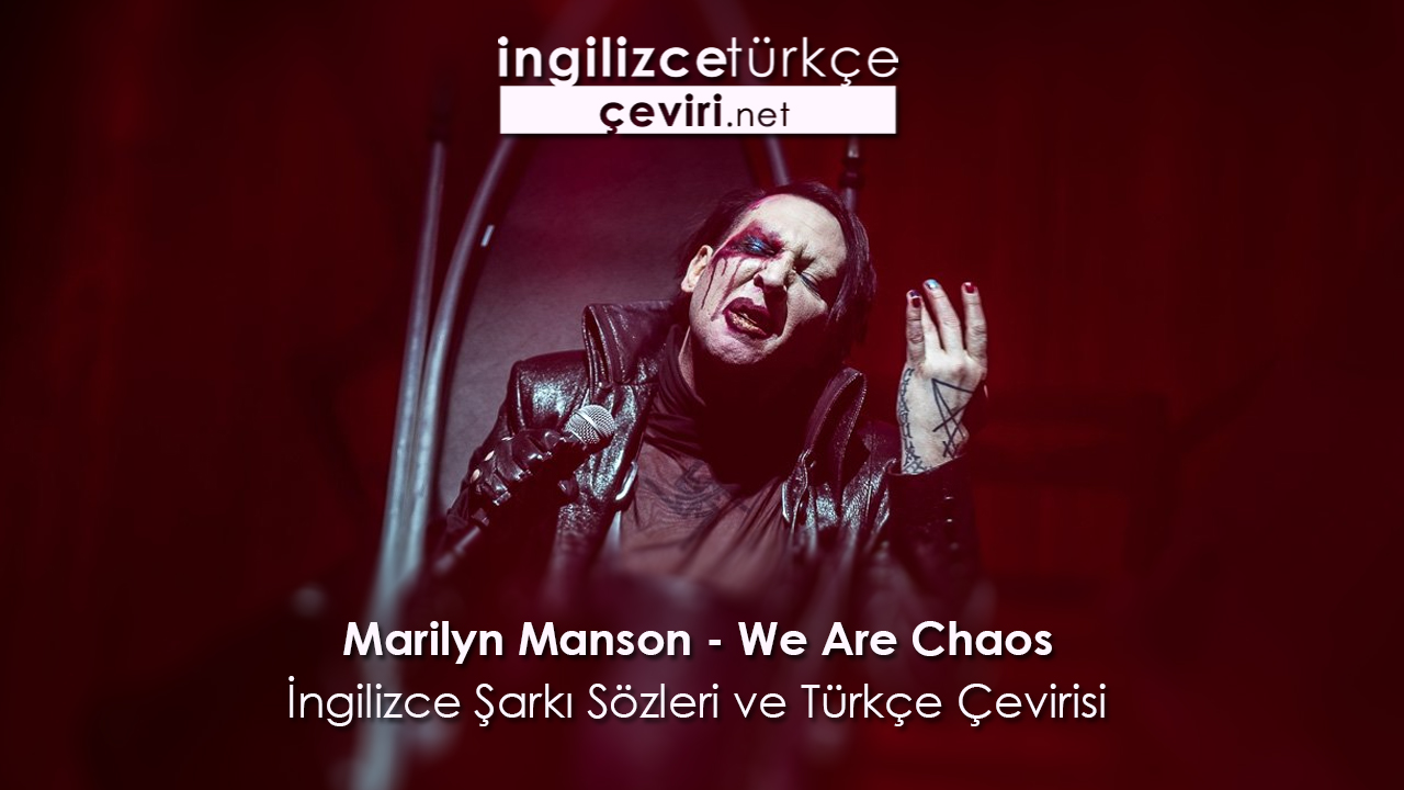 Marilyn Manson We Are Chaos Ingilizce Sarki Sozleri Ve Turkce Cevirisi Metin Web Sayfa Dosya Ve Fotograf Ceviri