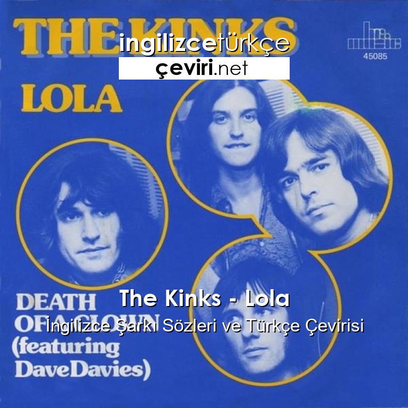 The Kinks Lola İngilizce Şarkı Sözleri Ve Türkçe Çevirisi Metin Web Sayfa Dosya Ve 7742