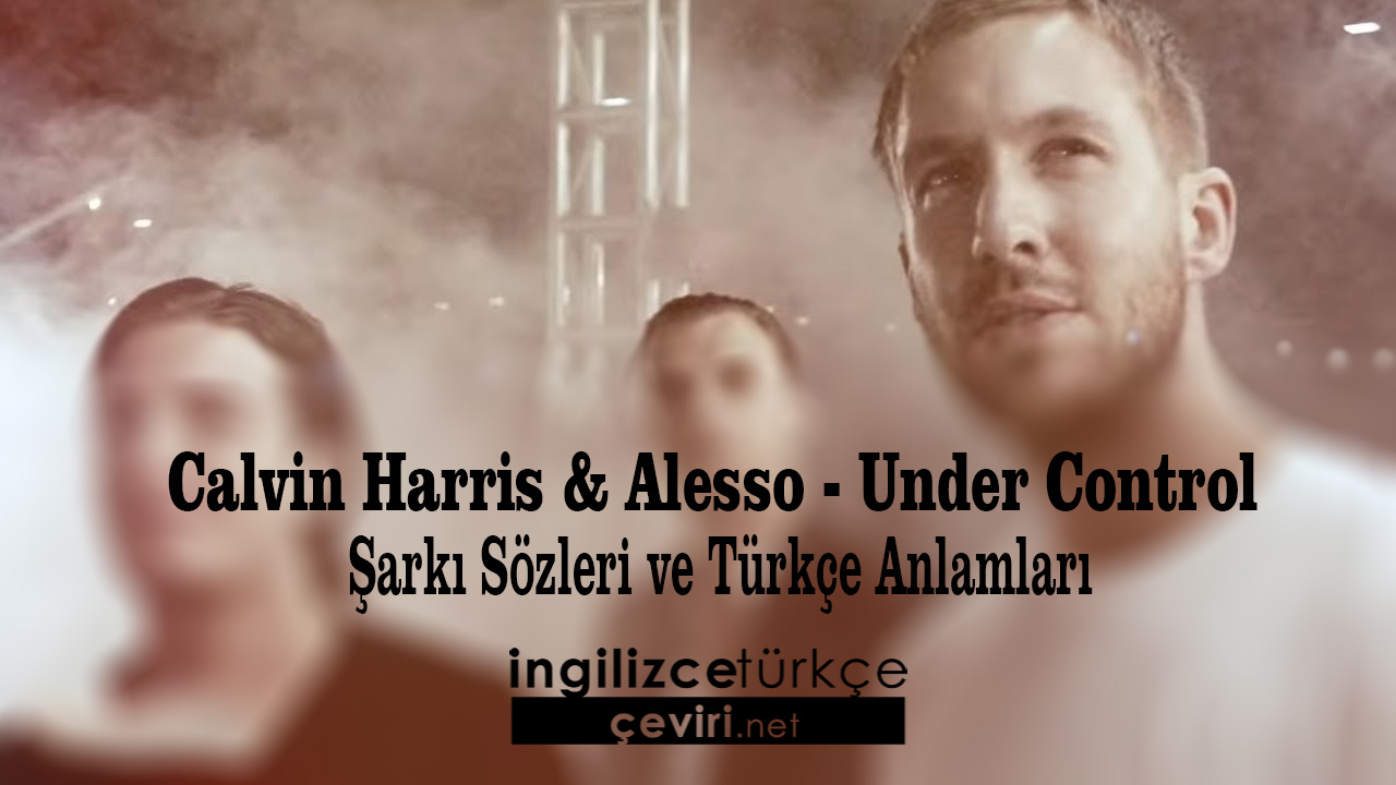 calvin-harris-alesso-under-control-ark-s-zleri-ve-t-rk-e